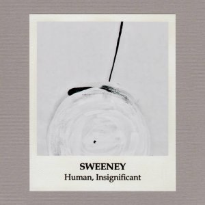 Sweeney - Human, Insignificant - Click Image to Close