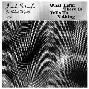 Janek Schaefer (For Robert Wyatt) - What Light... - Gold LP