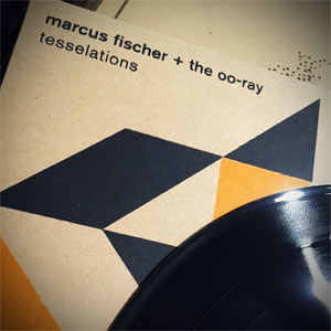 marcus fischer + the oo-ray - tesselations