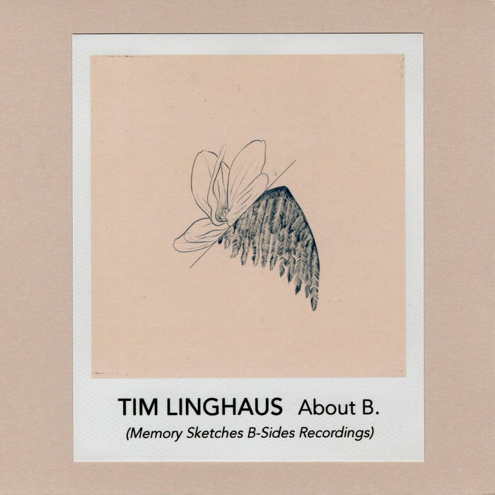 Tim Linghaus - About B. (Memory Sketches B-Sides Recordings)